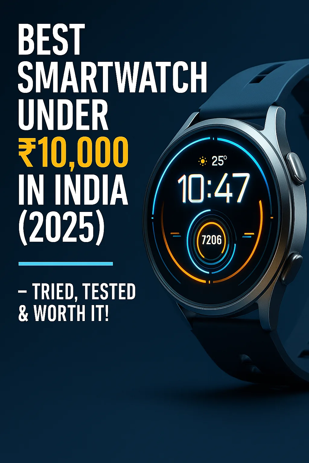 Best Smartwatches Under ₹10,000 in 2025 - Top 5 Picks